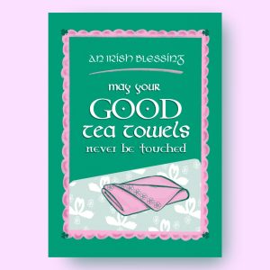 May Your Good Tea Towels - Print