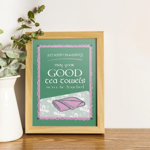 May Your Good Tea Towels - Print
