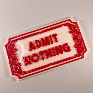 admit nothing ticket sign