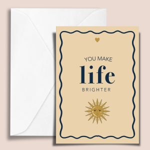 You Make Life brighter Greeting Card